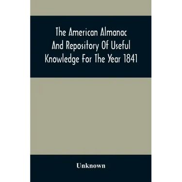 The American Almanac And Repository Of Useful Knowledge For The Year 1841
