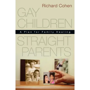 Gay Children, Straight Parents: A Plan for Family Healing