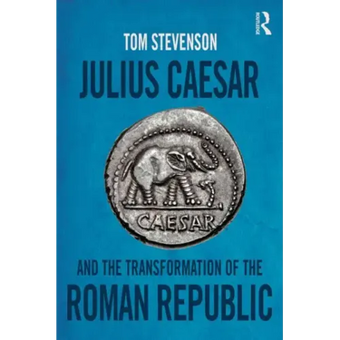 Julius Caesar and the Transformation of the Roman Republic