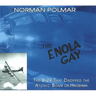 The Enola Gay: The B-29 That Dropped the Atomic Bomb on Hiroshima