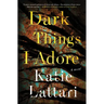 Dark Things I Adore