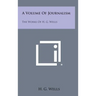 A Volume of Journalism: The Works of H. G. Wells