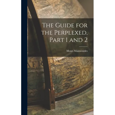 The Guide for the Perplexed, Part 1 and 2