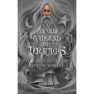 A Beard Tangled in Dreams: The True Story of Rip Van Winkle