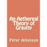 An Aethereal Theory of Gravity