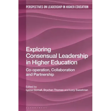 Exploring Consensual Leadership in Higher Education: Co-Operation, Collaboration and Partnership