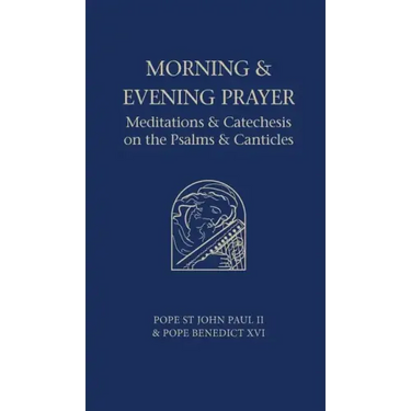 Morning and Evening Prayer: Meditations and Catechesis on Psalms and Canticles
