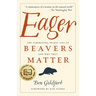 Eager: The Surprising, Secret Life of Beavers and Why They Matter