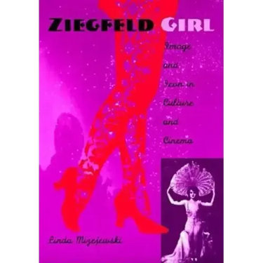 Ziegfeld Girl: Image and Icon in Culture and Cinema