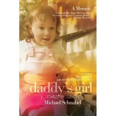 Daddy's Girl: A Father, His Daughter, and the Deadly Battle She Won