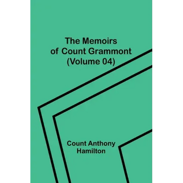 The Memoirs of Count Grammont (Volume 04)