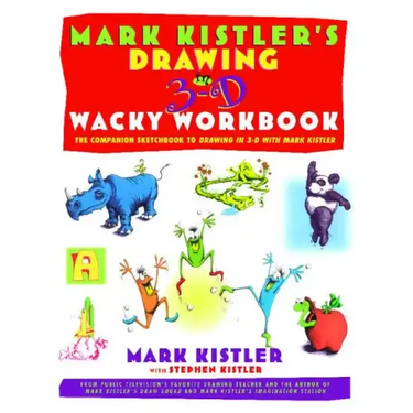 Mark Kistler's Drawing in 3-D Wack Workbook: The Companion Sketchbook to Drawing in 3-D with Mark Kistler (Original)