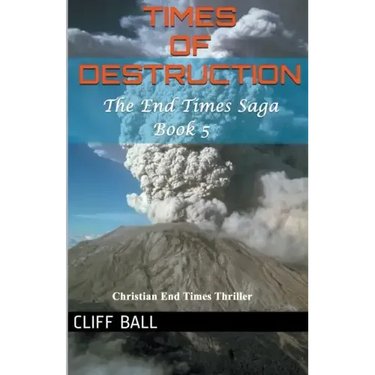 Times of Destruction: A Christian End Times Thriller