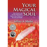 Your Magical Soul: How Science and Psychic Phenomena Paint a New Picture of the Self and Reality