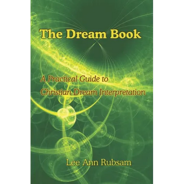 The Dream Book: A Practical Guide to Christian Dream Interpretation
