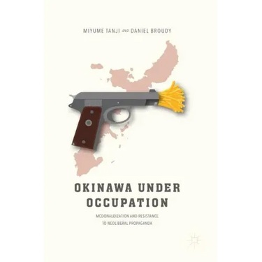 Okinawa Under Occupation: McDonaldization and Resistance to Neoliberal Propaganda
