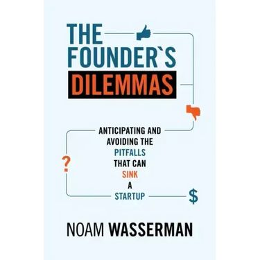The Founder's Dilemmas: Anticipating and Avoiding the Pitfalls That Can Sink a Startup