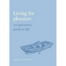Living for Pleasure: An Epicurean Guide to Life