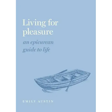 Living for Pleasure: An Epicurean Guide to Life