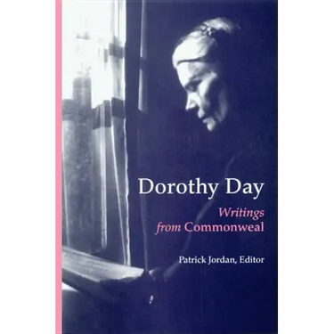 Dorothy Day: Writings from Commonweal