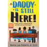 Daddy Is Still Here!: A father and son's caregiving journey with Bible scriptures and prayers