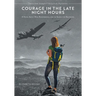 Courage in the Late Night Hours: A Novel About War, Remembrance, and the Search for Belonging