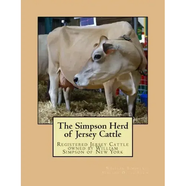The Simpson Herd of Jersey Cattle: Registered Jersey Cattle owned by William Simpson of New York