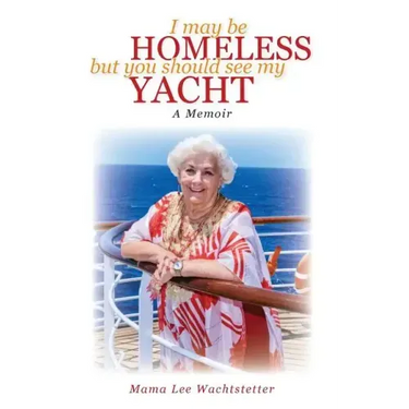 I May Be Homeless, But You Should See My Yacht