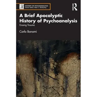 A Brief Apocalyptic History of Psychoanalysis: Erasing Trauma