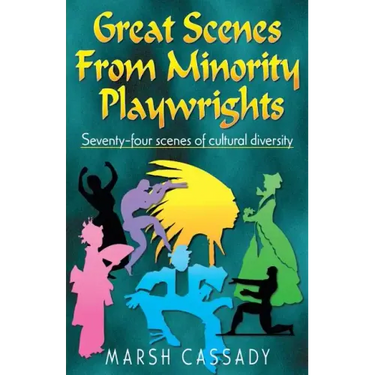 Great Scenes from Minority Playwrights: Seventy-four scenes of cultural diversity