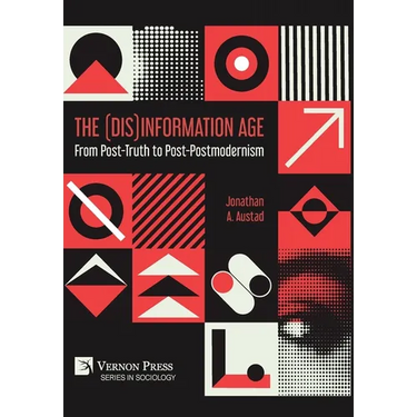 The (Dis)Information Age: From Post-Truth to Post-Postmodernism