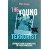 The Young Terrorist: Journey from Arab Militant to Proud American