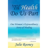 'Til Health Do Us Part: One Woman's Extraordinary Story of Healing