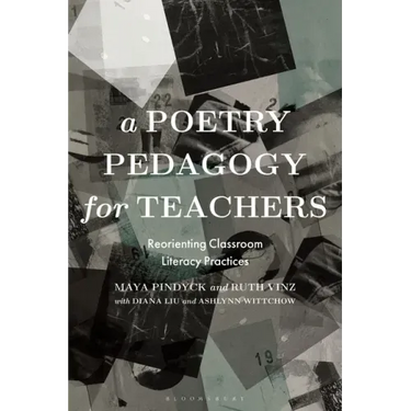 A Poetry Pedagogy for Teachers: Reorienting Classroom Literacy Practices