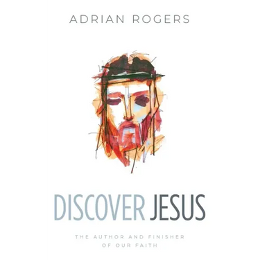 Discover Jesus: The Author and Finisher of Our Faith