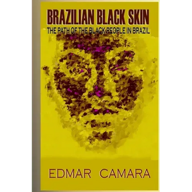Brazilian Black Skin: The Path of the Black People In Brazil