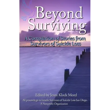 Beyond Surviving: A Compilation of Stories from Survivors of Suicide Loss
