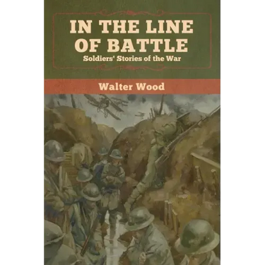 In the Line of Battle: Soldiers' Stories of the War