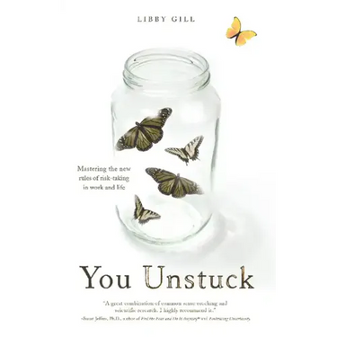 You Unstuck: Mastering the New Rules of Risk-Taking in Work and Life