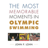 Most Memorable Moments in Olympic Swimming