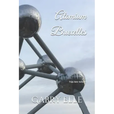 Atomium Bruxelles: May all Your Dreams come True