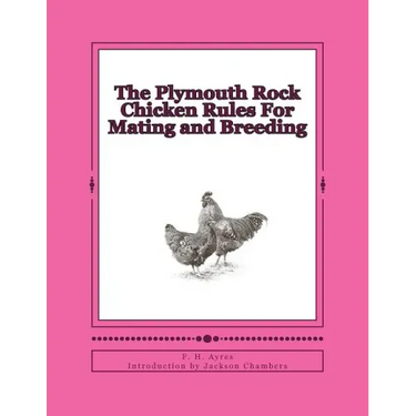 The Plymouth Rock Chicken Rules For Mating and Breeding: Chicken Breeds Book 15