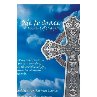 Ode to Grace a Moment of Prayer: Seeking God? Join Him in Prayer-Any Day, Any Time with Everyday Prayers for Everyday Moments