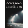 God's Road to Manson & Me