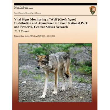 Vital Signs Monitoring of Wolf (Canis lupus) Distribution and Abundance in Denali National Park and Preserve, Central Alaska Network: 2011 Report