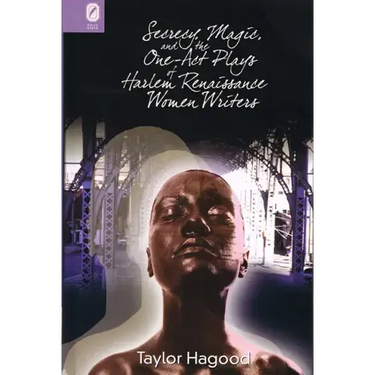 Secrecy, Magic, and the One-Act Plays of Harlem Renaissance Women Writers