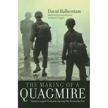 The Making of a Quagmire: America and Vietnam During the Kennedy Era