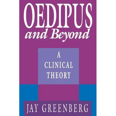 Oedipus and Beyond: A Clinical Theory
