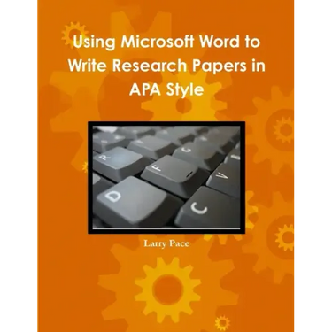 Using Microsoft Word to Write Research Papers in APA Style