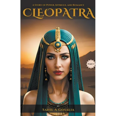 Cleopatra: A Story of Power, Intrigue & Romance
